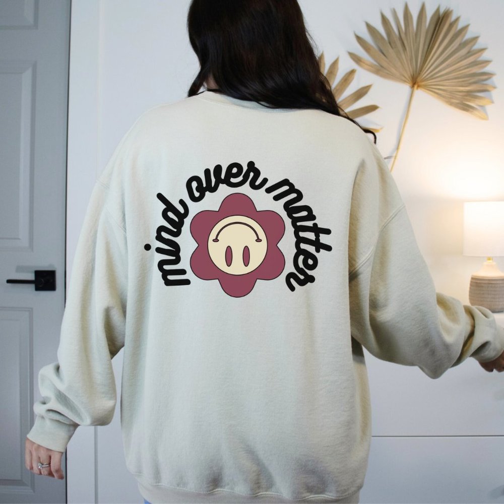 Mind Over Matter Sweater | Mental Health I Gift Cute Sweater | Self Care Sweater